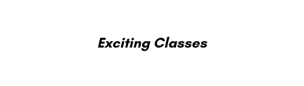 Exciting Classes